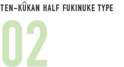 TEN-KUKAN HALF FUKINUKE TYPE 02